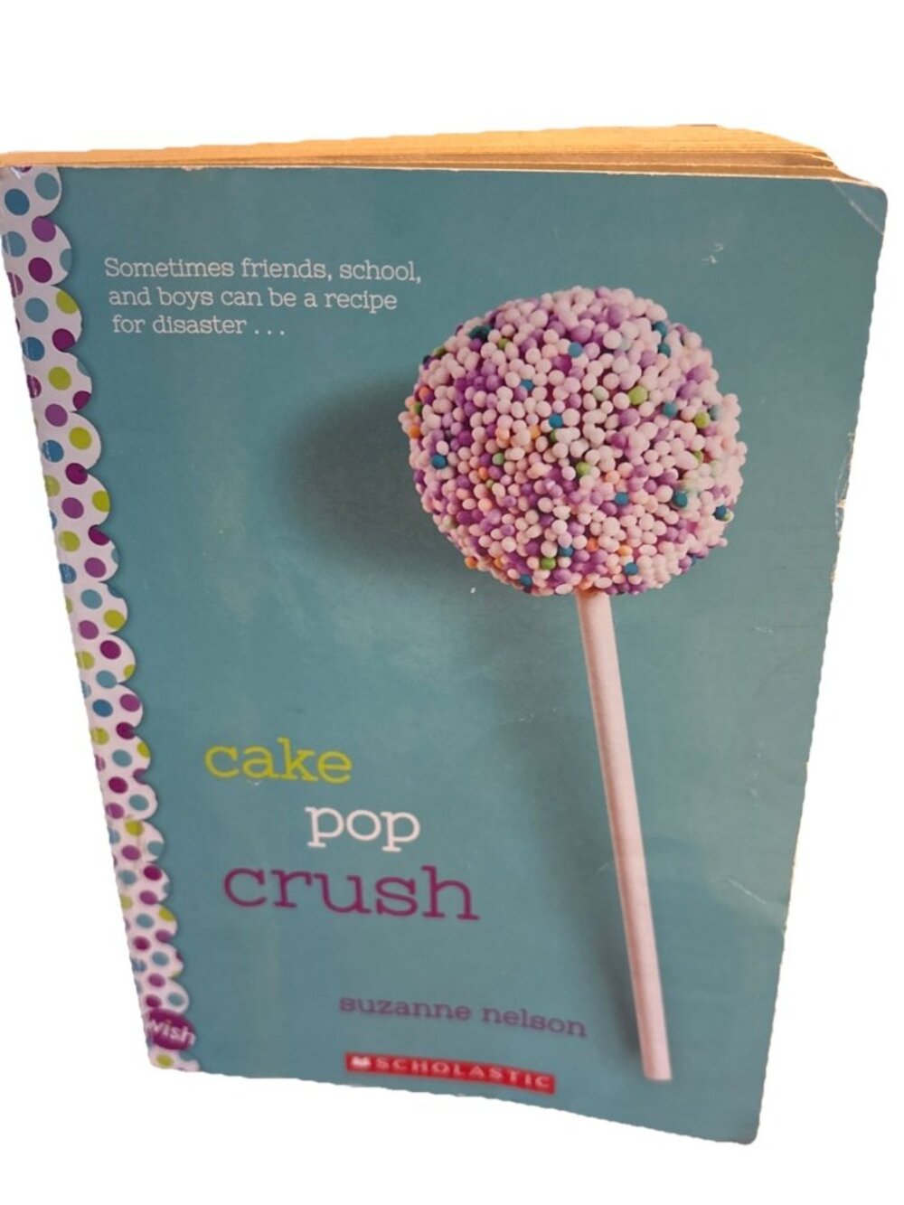 Cake Pop Crush By Suzanne Nelson Scholastic Paperback 2013 Recipes Included